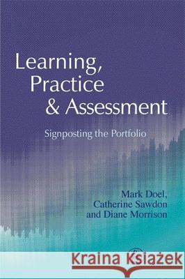 Learning, Practice and Assessment : Signposting the Portfolio Mark Doel Catherine Sawdon Diane Morrison 9781853029769 Jessica Kingsley Publishers - książka