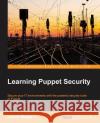 Learning Puppet Security Jason Slagle 9781784397753 Packt Publishing