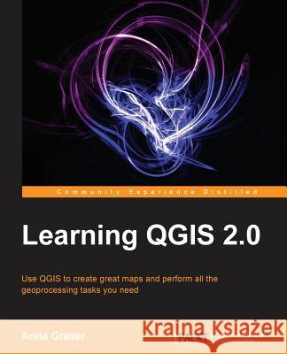 Learning Qgis Graser, Anita 9781782167488 COMPUTER BOOKSHOPS - książka