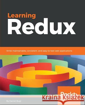 Learning Redux Daniel Bugl 9781786462398 Packt Publishing - książka