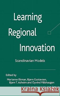 Learning Regional Innovation: Scandinavian Models Ekman, Marianne 9780230275607 Palgrave MacMillan - książka