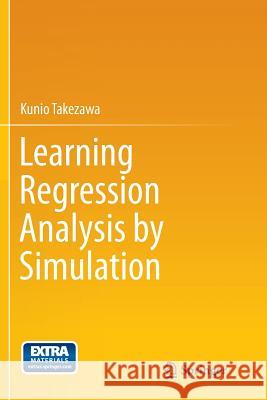 Learning Regression Analysis by Simulation Kunio Takezawa 9784431561439 Springer - książka