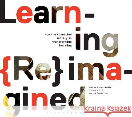 Learning Reimagined Graham Brown-Martin, Newsha Tavakolian 9781474222730 Bloomsbury Publishing PLC - książka