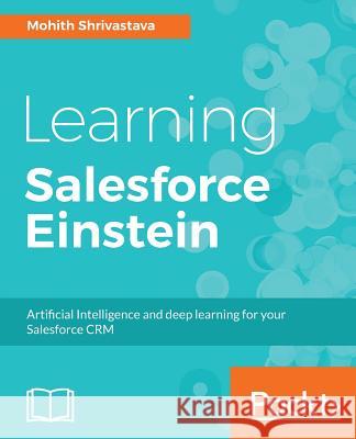 Learning Salesforce Einstein Mohith Shrivastava 9781787126893 Packt Publishing - książka