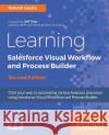 Learning Salesforce Visual Workflow and Process Builder - Second Edition Rakesh Gupta   9781787284999 Packt Publishing Limited