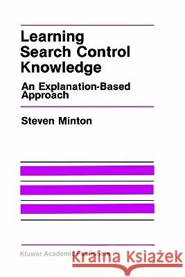 Learning Search Control Knowledge: An Explanation-Based Approach Minton, Steven 9780898382945 Springer - książka