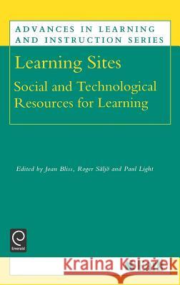 Learning Sites: Social and Technological Resources for Learning Joan Bliss, R. Saljo, P. Light 9780080433509 Emerald Publishing Limited - książka