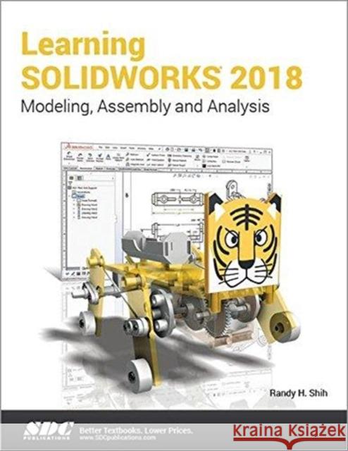 Learning SOLIDWORKS 2018 Randy Shih   9781630571450 SDC Publications - książka