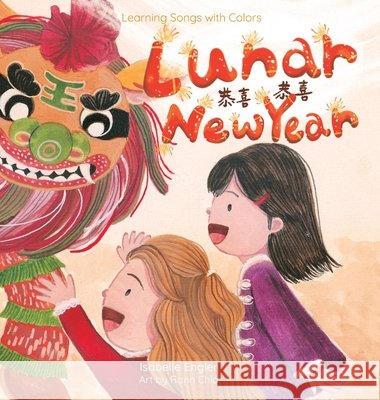 Learning Songs with Colors: Lunar New Year: A bilingual singable book in Simplified Chinese, English, and Pinyin Engler, Isabelle, Chia, Rann, Publishing, Music &. Tales 9798991039550 Music & Tales Publishing - książka