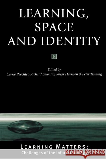 Learning, Space and Identity Carrie F. Paechter Roger Harrison Peter Twining 9780761969396 Paul Chapman Publishing - książka