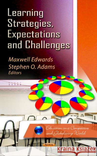 Learning Strategies, Expectations & Challenges Maxwell Edwards, Stephen O Adams 9781620817520 Nova Science Publishers Inc - książka