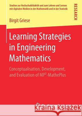 Learning Strategies in Engineering Mathematics: Conceptualisation, Development, and Evaluation of Mp²-Matheplus Griese, Birgit 9783658176181 Springer Spektrum - książka