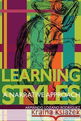 Learning styles: a narrative approach Lozano Rodríguez, Armando 9781312944862 Lulu.com - książka