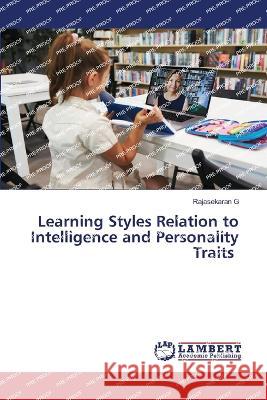 Learning Styles Relation to Intelligence and Personality Traits G, Rajasekaran 9786205529645 LAP Lambert Academic Publishing - książka