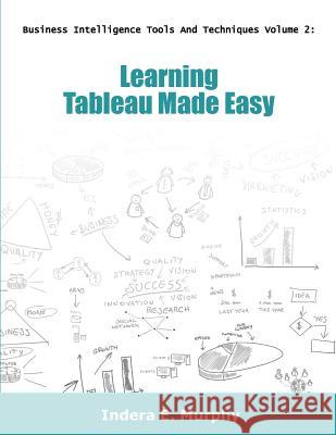 Learning Tableau Made Easy Indera E. Murphy 9781935208372 Tolana Publishing - książka