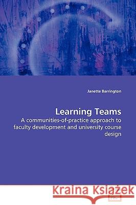 Learning Teams - A communities-of-practice approach to faculty development and university course design Barrington, Janette 9783639103878 VDM Verlag - książka