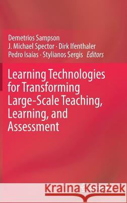 Learning Technologies for Transforming Large-Scale Teaching, Learning, and Assessment Demetrios Sampson J. Michael Spector Dirk Ifenthaler 9783030151294 Springer - książka