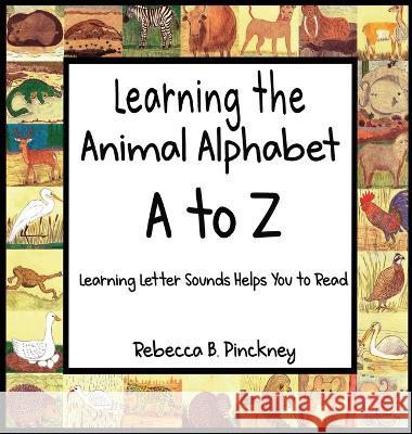 Learning the Animal Alphabet A to Z Rebecca Pinckney   9781954000568 Publish Authority - książka