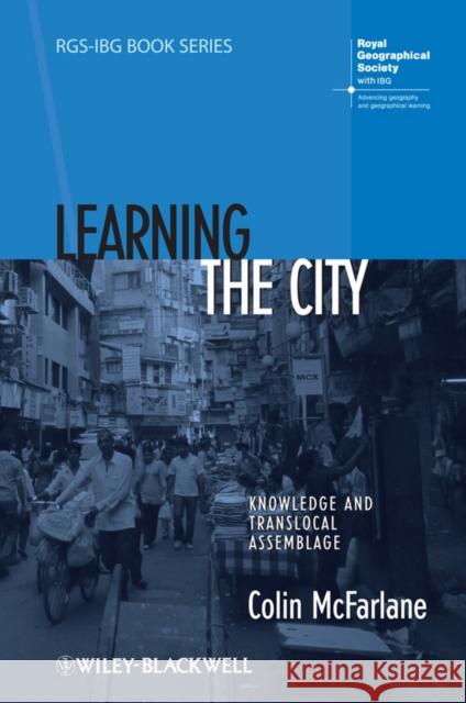 Learning the City: Knowledge and Translocal Assemblage McFarlane, Colin 9781405192828 Wiley-Blackwell (an imprint of John Wiley & S - książka