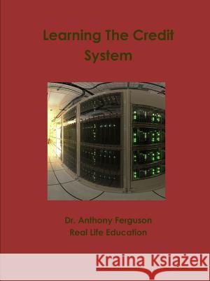 Learning The Credit System Ferguson, Anthony 9781365048494 Lulu.com - książka