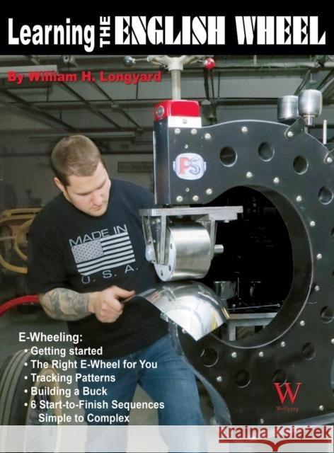 Learning the English Wheel William H Longyard 9781941064658 Wolfgang Publications - książka
