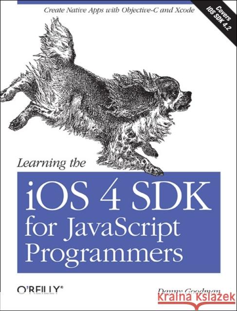 Learning the IOS 4 SDK for JavaScript Programmers: Create Native Apps with Objective-C and Xcode Goodman, Danny 9781449388454  - książka