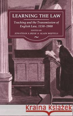 Learning the Law: Teaching and the Transmission of English Law, 1150-1900 Bush, Jonathan 9781852851842 Hambledon & London - książka