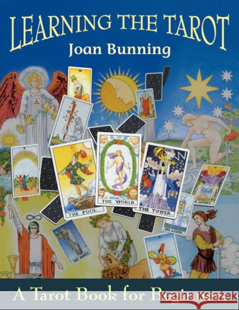 Learning the Tarot: A Tarot Book for Beginners Bunning, Joan 9781578630486 Red Wheel/Weiser - książka