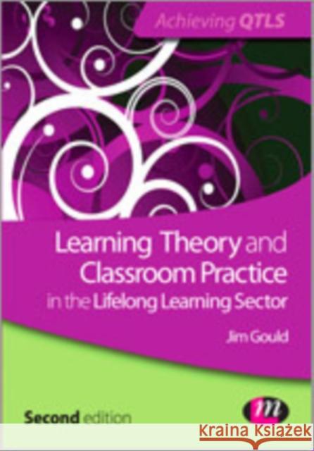 Learning Theory and Classroom Practice in the Lifelong Learning Sector Jim Gould 9780857258779 Learning Matters - książka