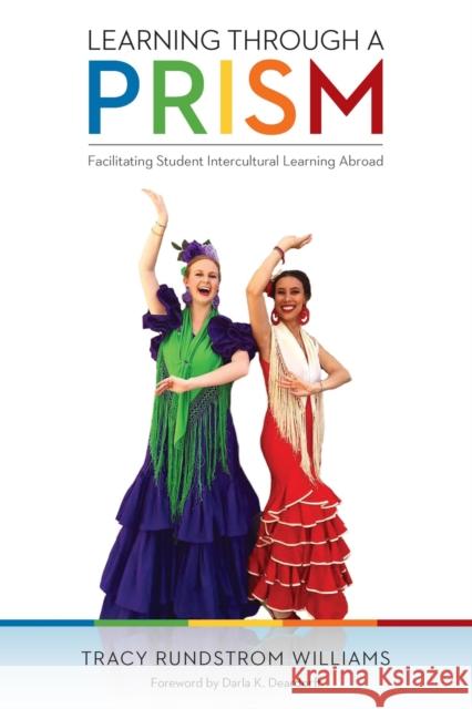 Learning Through a Prism: Facilitating Student Intercultural Learning Abroad Tracy Rundstrom Williams 9780875656908 Texas Christian University Press - książka