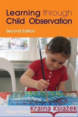 Learning Through Child Observation: Second Edition Fawcett, Mary 9781843106760  - książka