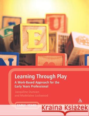 Learning Through Play: A Work-Based Approach for the Early Years Professional Duncan, Jacqueline 9781847061683  - książka