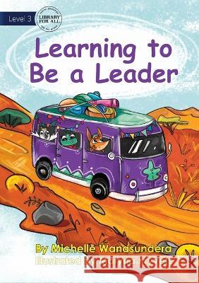 Learning to Be a Leader UPDATED Michelle Wanasundera Maryna Kryvets  9781922991614 Library for All - książka