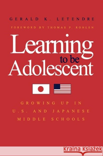 Learning to Be Adolescent: Growing Up in U.S. and Japanese Middle Schools Letendre, Gerald K. 9780300182675 Yale University Press - książka