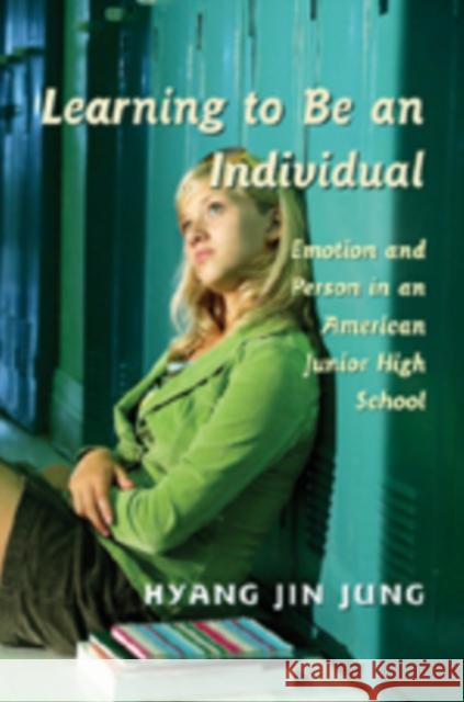 Learning to Be an Individual: Emotion and Person in an American Junior High School DeVitis, Joseph L. 9780820486550 Peter Lang Publishing Inc - książka