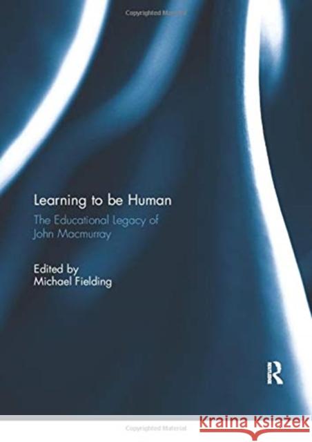 Learning to Be Human: The Educational Legacy of John Macmurray Michael Fielding 9780367739287 Routledge - książka