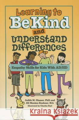 Learning to Be Kind and Understand Differences: Empathy Skills for Kids with Ad/HD Judith M. Glasser 9781433820434 Magination Press - książka