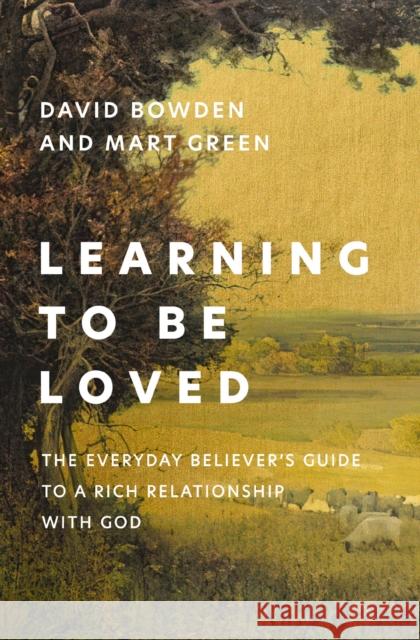 Learning to Be Loved: The Everyday Believer's Guide to a Rich Relationship with God Mart Green 9780310368427 Zondervan - książka