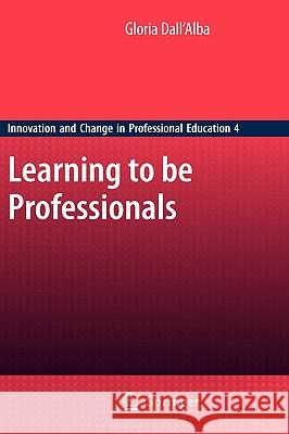 Learning to Be Professionals Dall 'Alba, Gloria 9789048126071 SPRINGER - książka