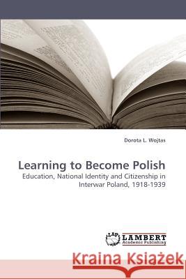 Learning to Become Polish  9783838315614 LAP Lambert Academic Publishing AG & Co KG - książka