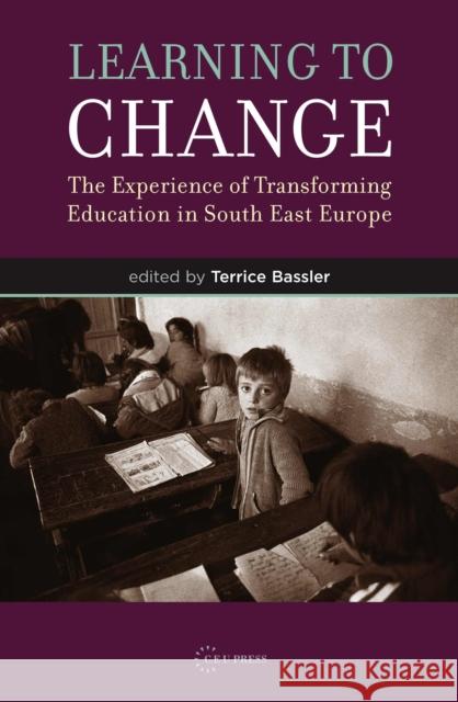 Learning to Change: The Experience of Transforming Education in South East Europe Bassler, Terrice 9789637326196 Central European University Press - książka