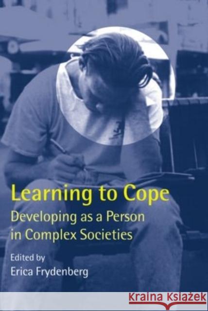 Learning to Cope: Developing as a Person in Complex Societies Frydenberg, Erica 9780198503187 OXFORD UNIVERSITY PRESS - książka