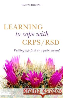 Learning to Cope with Crps / Rsd: Putting Life First and Pain Second Karen Rodham 9781848192409 Singing Dragon - książka