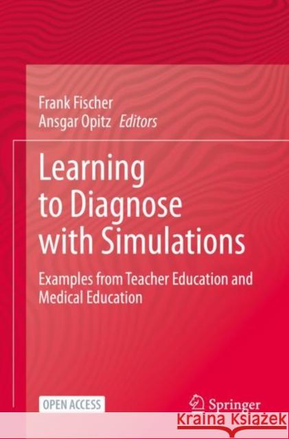 Learning to Diagnose with Simulations: Examples from Teacher Education and Medical Education Fischer, Frank 9783030891497 Springer International Publishing - książka