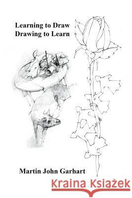 Learning to Draw - Drawing to Learn Martin John Garhart 9781478774167 Outskirts Press - książka