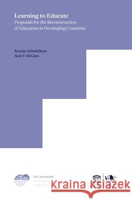 Learning to Educate: Proposals for the Reconstruction of Education in Developing Countries Ernesto Schiefelbein Noel F. McGinn 9789463009461 Sense Publishers - książka