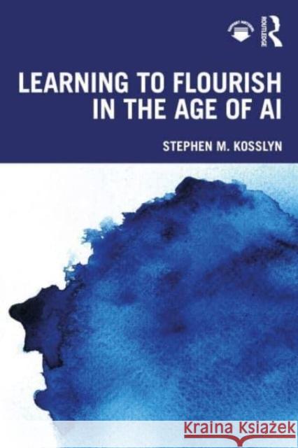 Learning to Flourish in the Age of AI Stephen M. Kosslyn 9781032686660 Taylor & Francis Ltd - książka