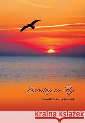 Learning to Fly Michelle Irrizarry Leonard 9781514758380 Createspace - książka