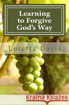 Learning to Forgive God's Way Loretta Davis 9781518798504 Createspace Independent Publishing Platform - książka
