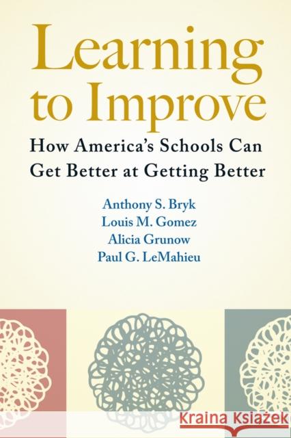 Learning to Improve: How America's Schools Can Get Better at Getting Better  9781612507910 Harvard Education Press - książka